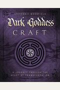 Dark Goddess Craft: A Journey Through The Heart Of Transformation