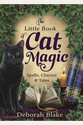The Little Book Of Cat Magic: Spells, Charms & Tales