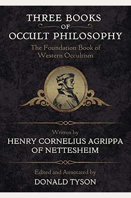 Three Books Of Occult Philosophy Three Books Of Occult Philosophy