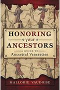 Honoring Your Ancestors: A Guide To Ancestral Veneration