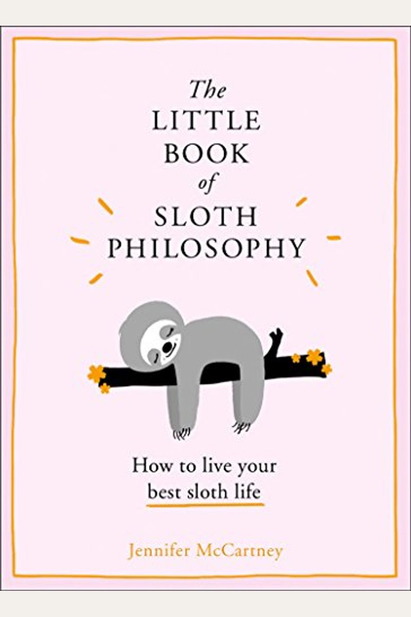 The Little Book Of Sloth Philosophy (The Little Animal Philosophy Books)