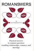 Romanswers: Practical Answers to Common Questions Troubling Relationships, Romance, and Marriage