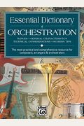 Essential Dictionary Of Orchestration: The Most Practical And Comprehensive Resource For Composers, Arrangers And Orchestrators