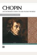Chopin -- An Introduction To His Piano Works