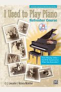 I Used To Play Piano -- Refresher Course: An Innovative Approach For Adults Returning To The Piano, Comb Bound Book & Cd [With Cd]
