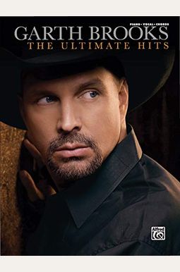 Garth Brooks -- The Ultimate Hits: Piano/Vocal/Chords Garth Brooks -- The Ultimate Hits: Piano/Vocal/Chords