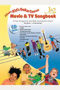 Alfred's Kid's Guitar Course Movie and TV Songbook 1 & 2: 13 Fun Arrangements That Make Learning Even Easier!, Book & Online Audio [With CD (Audio)]