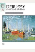 Debussy: 12 Selected Piano Works [With CD (Audio)]