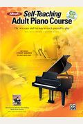 Alfred's Self-Teaching Adult Piano Course: The New, Easy And Fun Way To Teach Yourself To Play, Book & Online Video/Audio [With Cd (Audio) And Dvd]