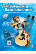 Alfred's Self-Teaching Basic Guitar Course: The New, Easy And Fun Way To Teach Yourself To Play, Book & Online Video/Audio [With Cd (Audio) And Dvd]
