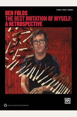 Ben Folds -- The Best Imitation of Myself (a Retrospective): Piano/Vocal/Chords Ben Folds -- The Best Imitation of Myself (a Retrospective): Piano/Vocal/Chords