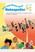 Alfred's Kid's Ukulele Course Notespeller 1&2: Music Reading Activities That Make Learning Even Easier!