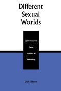 Different Sexual Worlds: Contemporary Case Studies on Sexuality (Revised)