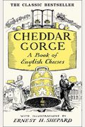 Cheddar Gorge: A Book Of English Cheeses