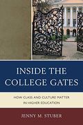 Inside The College Gates: How Class And Culture Matter In Higher Education