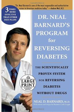 Dr. Neal Barnard's Program For Reversing Diabetes: The Scientifically Proven System For Reversing Diabetes Without Drugs Dr. Neal Barnard's Program For Reversing Diabetes: The Scientifically Proven System For Reversing Diabetes Without Drugs