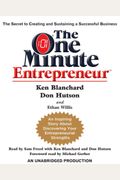The One Minute Entrepreneur: The Secret To Creating And Sustaining A Successful Business