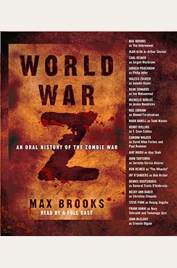 World War Z: An Oral History Of The Zombie War World War Z: An Oral History Of The Zombie War