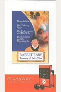Rabbit Ears Treasury Of Fairy Tales: Thumbelina; The Talking Eggs; The Fisherman And His Wife; The Emperor And The Nightingale [With Headphones]