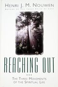 Reaching Out: Three Movements Of The Spiritual Life