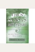 Then Sings My Soul : 250 Of The World's Greatest Hymn Stories