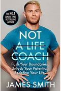 Not A Life Coach: Push Your Boundaries. Unlock Your Potential. Redefine Your Life.