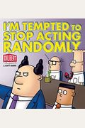 I'm Tempted To Stop Acting Randomly: A Dilbert Book (Dilbert Book Collections Graphi)