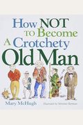How Not To Become A Crotchety Old Man