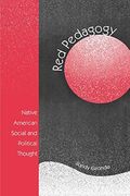 Red Pedagogy: Native American Social and Political Thought