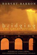 Bridging The Great Divide: Musings Og A Post-Liberal, Post Conservative Evangelical Catholic