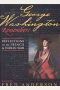 George Washington Remembers: Reflections On The French And Indian War