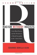 Racism Without Racists: Color-Blind Racism And The Persistence Of Racial Inequality In America