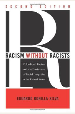 Racism Without Racists: Color-Blind Racism And The Persistence Of Racial Inequality In America Racism Without Racists: Color-Blind Racism And The Persistence Of Racial Inequality In America