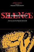 One Hundred Days Of Silence: America And The Rwanda Genocide