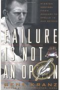 Failure Is Not An Option: Mission Control From Mercury To Apollo 13 And Beyond