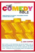 The Comedy Bible: From Stand-Up To Sitcom--The Comedy Writer's Ultimate How To Guide