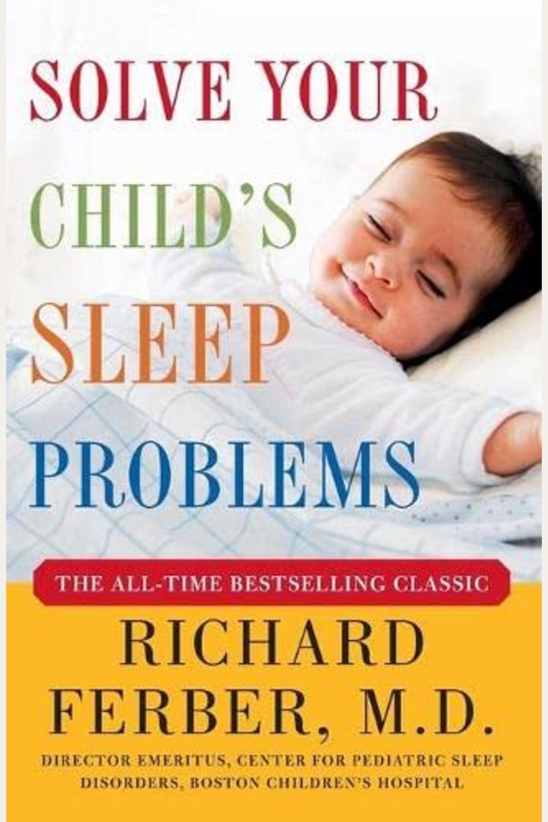 Solve Your Child's Sleep Problems: New, Revised, And Expanded Edition