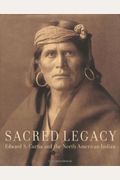 Sacred Legacy: Edward S Curtis and the North American Indian