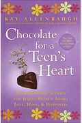 Chocolate for a Teen's Heart: Unforgettable Stories for Young Women about Love, Hope, and Happiness