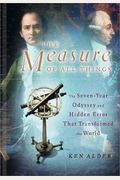 The Measure Of All Things: The Seven-Year Odyssey And Hidden Error That Transformed The World