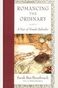 Romancing The Ordinary: A Year Of Simple Splendor