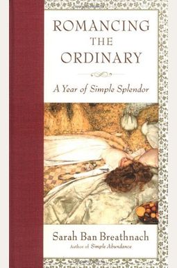 Romancing the Ordinary: A Year of Simple Splendor