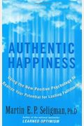 Authentic Happiness: Using The New Positive Psychology To Realize Your Potential For Lasting Fulfillment