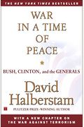 War In A Time Of Peace: Bush, Clinton, And The Generals
