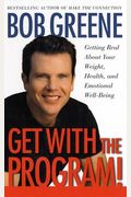 Get With The Program!: Getting Real About Your Weight, Health, And Emotional Well-Being