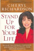 Stand Up for Your Life: Develop the Courage, Confidence and Character to Fulfill Your Greatest Potential