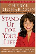 Stand Up For Your Life: Develop The Courage, Confidence, And Character To Fulfill Your Greatest Potential