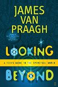 Looking Beyond: A Teen's Guide To The Spiritual World
