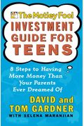 The Motley Fool Investment Guide for Teens: 8 Steps to Having More Money Than Your Parents Ever Dreamed of