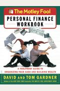 The Motley Fool Personal Finance Workbook: A Foolproof Guide To Organizing Your Cash And Building Wealth
